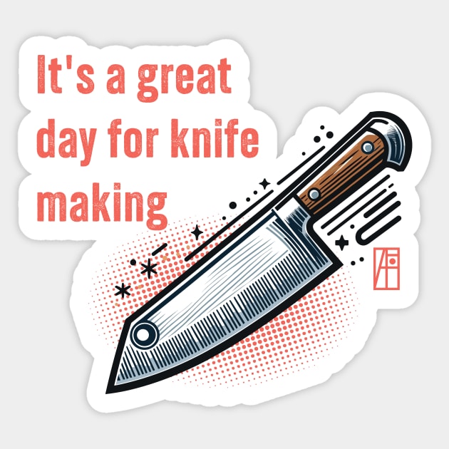 It's a Great Day for Knife Making - Knives are my passion - I love knife - Chef's knife Sticker by ArtProjectShop